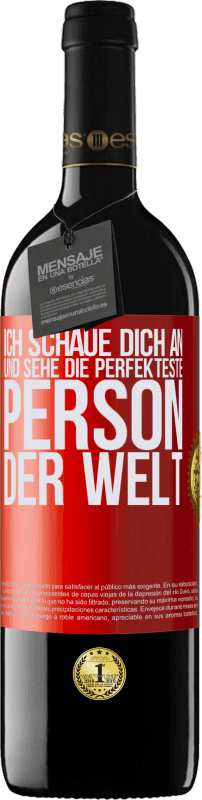 39,95 € Kostenloser Versand | Rotwein RED Ausgabe MBE Reserve Ich schaue dich an und sehe die perfekteste Person der Welt Rote Markierung. Anpassbares Etikett Reserve 12 Monate Ernte 2015 Tempranillo