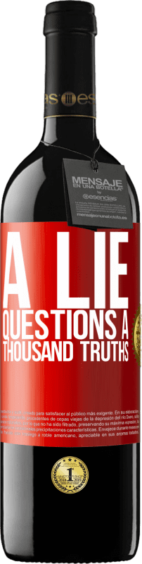 39,95 € Free Shipping | Red Wine RED Edition MBE Reserve A lie questions a thousand truths Red Label. Customizable label Reserve 12 Months Harvest 2015 Tempranillo