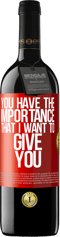 39,95 € Free Shipping | Red Wine RED Edition MBE Reserve You have the importance that I want to give you Red Label. Customizable label Reserve 12 Months Harvest 2015 Tempranillo