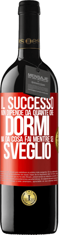 39,95 € Spedizione Gratuita | Vino rosso Edizione RED MBE Riserva Il successo non dipende da quante ore dormi, ma da cosa fai mentre sei sveglio Etichetta Rossa. Etichetta personalizzabile Riserva 12 Mesi Raccogliere 2015 Tempranillo