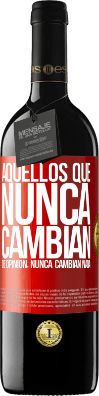 39,95 € Envío gratis | Vino Tinto Edición RED MBE Reserva Aquellos que nunca cambian de opinión, nunca cambian nada Etiqueta Roja. Etiqueta personalizable Reserva 12 Meses Cosecha 2015 Tempranillo