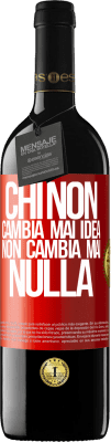 39,95 € Spedizione Gratuita | Vino rosso Edizione RED MBE Riserva Chi non cambia mai idea, non cambia mai nulla Etichetta Rossa. Etichetta personalizzabile Riserva 12 Mesi Raccogliere 2016 Tempranillo
