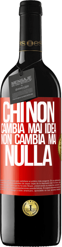 39,95 € Spedizione Gratuita | Vino rosso Edizione RED MBE Riserva Chi non cambia mai idea, non cambia mai nulla Etichetta Rossa. Etichetta personalizzabile Riserva 12 Mesi Raccogliere 2015 Tempranillo