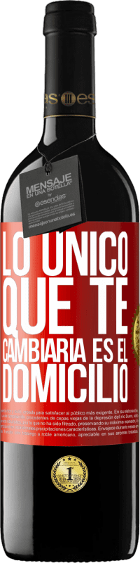 39,95 € Envío gratis | Vino Tinto Edición RED MBE Reserva Lo único que te cambiaría es el domicilio Etiqueta Roja. Etiqueta personalizable Reserva 12 Meses Cosecha 2015 Tempranillo