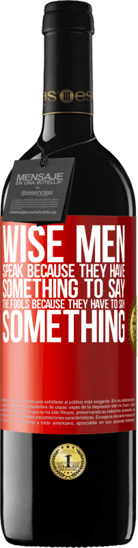 39,95 € Free Shipping | Red Wine RED Edition MBE Reserve Wise men speak because they have something to say the fools because they have to say something Red Label. Customizable label Reserve 12 Months Harvest 2015 Tempranillo