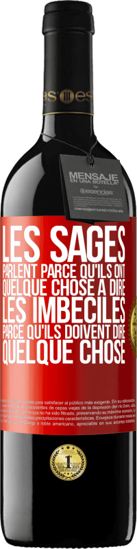 39,95 € Envoi gratuit | Vin rouge Édition RED MBE Réserve Les sages parlent parce qu'ils ont quelque chose à dire, les imbéciles parce qu'ils doivent dire quelque chose Étiquette Rouge. Étiquette personnalisable Réserve 12 Mois Récolte 2015 Tempranillo