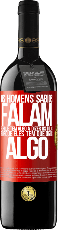 39,95 € Envio grátis | Vinho tinto Edição RED MBE Reserva Os homens sábios falam porque têm algo a dizer os tolos, porque eles têm que dizer algo Etiqueta Vermelha. Etiqueta personalizável Reserva 12 Meses Colheita 2015 Tempranillo