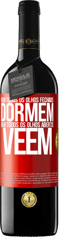 39,95 € Envio grátis | Vinho tinto Edição RED MBE Reserva Nem todos os olhos fechados dormem ... nem todos os olhos abertos vêem Etiqueta Vermelha. Etiqueta personalizável Reserva 12 Meses Colheita 2015 Tempranillo