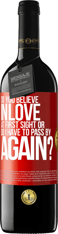 39,95 € Free Shipping | Red Wine RED Edition MBE Reserve do you believe in love at first sight or do I have to pass by again? Red Label. Customizable label Reserve 12 Months Harvest 2014 Tempranillo