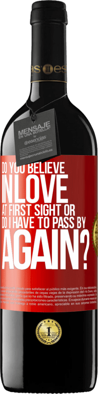 39,95 € Free Shipping | Red Wine RED Edition MBE Reserve do you believe in love at first sight or do I have to pass by again? Red Label. Customizable label Reserve 12 Months Harvest 2015 Tempranillo