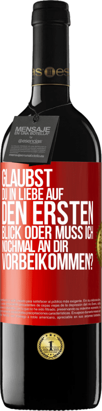39,95 € Kostenloser Versand | Rotwein RED Ausgabe MBE Reserve Glaubst du in Liebe auf den ersten Blick oder muss ich nochmal an dir vorbeikommen? Rote Markierung. Anpassbares Etikett Reserve 12 Monate Ernte 2016 Tempranillo