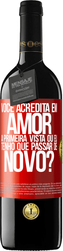 39,95 € Envio grátis | Vinho tinto Edição RED MBE Reserva você acredita em amor à primeira vista ou eu tenho que passar de novo? Etiqueta Vermelha. Etiqueta personalizável Reserva 12 Meses Colheita 2015 Tempranillo