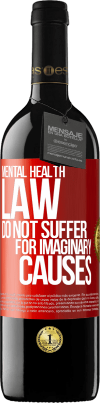 39,95 € Free Shipping | Red Wine RED Edition MBE Reserve Mental Health Law: Do not suffer for imaginary causes Red Label. Customizable label Reserve 12 Months Harvest 2015 Tempranillo