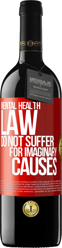 39,95 € Free Shipping | Red Wine RED Edition MBE Reserve Mental Health Law: Do not suffer for imaginary causes Red Label. Customizable label Reserve 12 Months Harvest 2016 Tempranillo