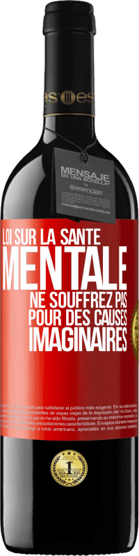 39,95 € Envoi gratuit | Vin rouge Édition RED MBE Réserve Loi sur la santé mentale: ne souffrez pas pour des causes imaginaires Étiquette Rouge. Étiquette personnalisable Réserve 12 Mois Récolte 2015 Tempranillo