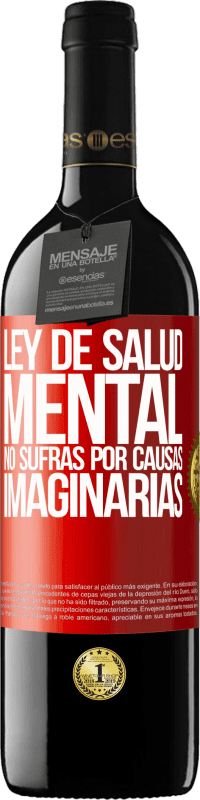 39,95 € Envío gratis | Vino Tinto Edición RED MBE Reserva Ley de salud mental: No sufras por causas imaginarias Etiqueta Roja. Etiqueta personalizable Reserva 12 Meses Cosecha 2015 Tempranillo