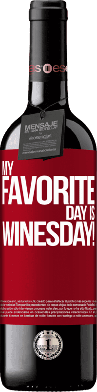 39,95 € Envoi gratuit | Vin rouge Édition RED MBE Réserve My favorite day is winesday! Étiquette Rouge. Étiquette personnalisable Réserve 12 Mois Récolte 2014 Tempranillo
