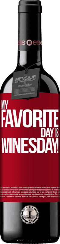 39,95 € Envoi gratuit | Vin rouge Édition RED MBE Réserve My favorite day is winesday! Étiquette Rouge. Étiquette personnalisable Réserve 12 Mois Récolte 2015 Tempranillo