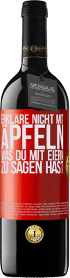 39,95 € Kostenloser Versand | Rotwein RED Ausgabe MBE Reserve Erkläre nicht mit Äpfeln, was du mit Eiern zu sagen hast Rote Markierung. Anpassbares Etikett Reserve 12 Monate Ernte 2015 Tempranillo