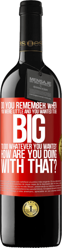29,95 € Free Shipping | Red Wine RED Edition Crianza 6 Months do you remember when you were little and you wanted to be big to do whatever you wanted? How are you doing with that? Red Label. Customizable label Aging in oak barrels 6 Months Harvest 2020 Tempranillo