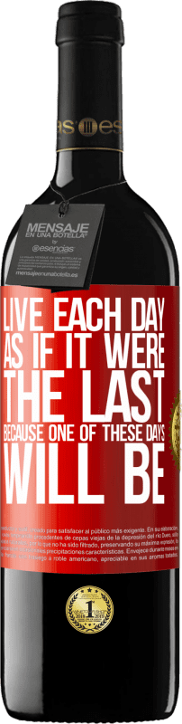 39,95 € Бесплатная доставка | Красное вино Издание RED MBE Бронировать Живите каждый день так, как если бы он был последним, потому что один из этих дней будет Красная метка. Настраиваемая этикетка Бронировать 12 Месяцы Урожай 2014 Tempranillo