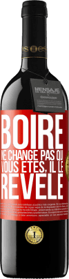 39,95 € Envoi gratuit | Vin rouge Édition RED MBE Réserve Boire ne change pas qui vous êtes, il le révèle Étiquette Rouge. Étiquette personnalisable Réserve 12 Mois Récolte 2014 Tempranillo