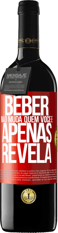 39,95 € Envio grátis | Vinho tinto Edição RED MBE Reserva Beber não muda quem você é, apenas revela Etiqueta Vermelha. Etiqueta personalizável Reserva 12 Meses Colheita 2015 Tempranillo