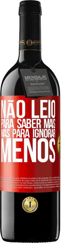 39,95 € Envio grátis | Vinho tinto Edição RED MBE Reserva Não leio para saber mais, mas para ignorar menos Etiqueta Vermelha. Etiqueta personalizável Reserva 12 Meses Colheita 2015 Tempranillo