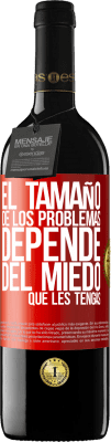 39,95 € Envío gratis | Vino Tinto Edición RED MBE Reserva El tamaño de los problemas depende del miedo que les tengas Etiqueta Roja. Etiqueta personalizable Reserva 12 Meses Cosecha 2016 Tempranillo