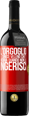 39,95 € Spedizione Gratuita | Vino rosso Edizione RED MBE Riserva L'orgoglio è l'unico veleno che ti inebria quando non lo ingerisci Etichetta Rossa. Etichetta personalizzabile Riserva 12 Mesi Raccogliere 2014 Tempranillo