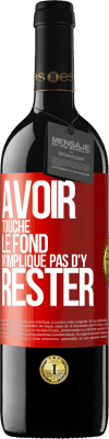 39,95 € Envoi gratuit | Vin rouge Édition RED MBE Réserve Avoir touché le fond n'implique pas d'y rester Étiquette Rouge. Étiquette personnalisable Réserve 12 Mois Récolte 2014 Tempranillo