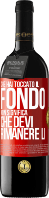 39,95 € Spedizione Gratuita | Vino rosso Edizione RED MBE Riserva Che hai toccato il fondo non significa che devi rimanere lì Etichetta Rossa. Etichetta personalizzabile Riserva 12 Mesi Raccogliere 2016 Tempranillo