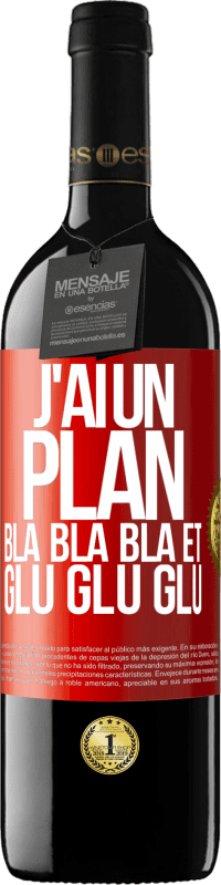 39,95 € Envoi gratuit | Vin rouge Édition RED MBE Réserve J'ai un plan: Bla Bla Bla et Glu Glu Glu Étiquette Rouge. Étiquette personnalisable Réserve 12 Mois Récolte 2016 Tempranillo