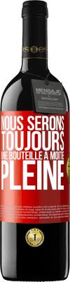 39,95 € Envoi gratuit | Vin rouge Édition RED MBE Réserve Nous serons toujours une bouteille à moitié pleine Étiquette Rouge. Étiquette personnalisable Réserve 12 Mois Récolte 2015 Tempranillo