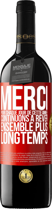 39,95 € Envoi gratuit | Vin rouge Édition RED MBE Réserve Merci pour chaque jour de cette année. Continuons à rêver ensemble plus longtemps Étiquette Rouge. Étiquette personnalisable Réserve 12 Mois Récolte 2015 Tempranillo