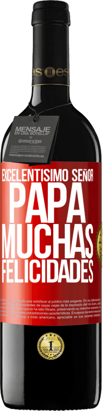 39,95 € Envío gratis | Vino Tinto Edición RED MBE Reserva Excelentísimo señor papá. Muchas felicidades Etiqueta Roja. Etiqueta personalizable Reserva 12 Meses Cosecha 2015 Tempranillo