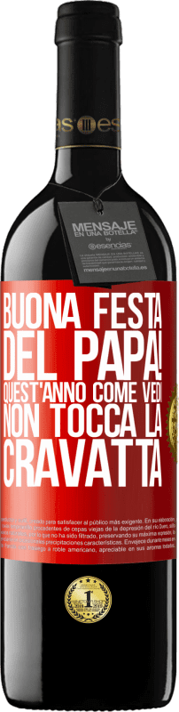 39,95 € Spedizione Gratuita | Vino rosso Edizione RED MBE Riserva Buona festa del papà! Quest'anno, come vedi, non tocca la cravatta Etichetta Rossa. Etichetta personalizzabile Riserva 12 Mesi Raccogliere 2015 Tempranillo