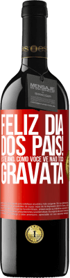 39,95 € Envio grátis | Vinho tinto Edição RED MBE Reserva Feliz Dia dos Pais! Este ano, como você vê, não toca gravata Etiqueta Vermelha. Etiqueta personalizável Reserva 12 Meses Colheita 2014 Tempranillo