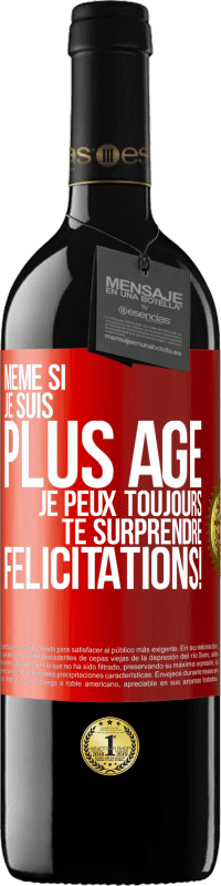 39,95 € Envoi gratuit | Vin rouge Édition RED MBE Réserve Même si je suis plus âgé, je peux toujours te surprendre. Félicitations! Étiquette Rouge. Étiquette personnalisable Réserve 12 Mois Récolte 2015 Tempranillo