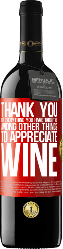 39,95 € 免费送货 | 红酒 RED版 MBE 预订 感谢您教给我的一切知识，尤其是对葡萄酒的欣赏 红色标签. 可自定义的标签 预订 12 个月 收成 2014 Tempranillo