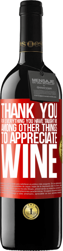 39,95 € Free Shipping | Red Wine RED Edition MBE Reserve Thank you for everything you have taught me, among other things, to appreciate wine Red Label. Customizable label Reserve 12 Months Harvest 2015 Tempranillo