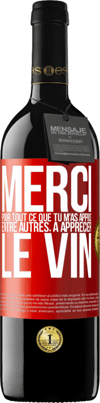 39,95 € Envoi gratuit | Vin rouge Édition RED MBE Réserve Merci pour tout ce que tu m'as appris entre autres, à apprécier le vin Étiquette Rouge. Étiquette personnalisable Réserve 12 Mois Récolte 2015 Tempranillo