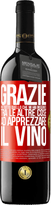 39,95 € Spedizione Gratuita | Vino rosso Edizione RED MBE Riserva Grazie per tutto quello che mi hai insegnato, tra le altre cose, ad apprezzare il vino Etichetta Rossa. Etichetta personalizzabile Riserva 12 Mesi Raccogliere 2014 Tempranillo