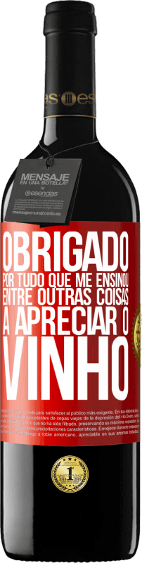 39,95 € Envio grátis | Vinho tinto Edição RED MBE Reserva Obrigado por tudo que me ensinou, entre outras coisas, a apreciar o vinho Etiqueta Vermelha. Etiqueta personalizável Reserva 12 Meses Colheita 2015 Tempranillo