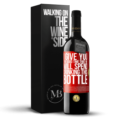 «I give you the good time that we will spend drinking this bottle» RED Edition MBE Reserve