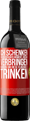 39,95 € Kostenloser Versand | Rotwein RED Ausgabe MBE Reserve Ich schenken dir den schönen Moment, den wir verbringen werden, um diese Flasche zu trinken Rote Markierung. Anpassbares Etikett Reserve 12 Monate Ernte 2015 Tempranillo