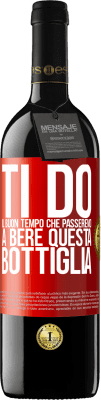 39,95 € Spedizione Gratuita | Vino rosso Edizione RED MBE Riserva Ti do il buon tempo che passeremo a bere questa bottiglia Etichetta Rossa. Etichetta personalizzabile Riserva 12 Mesi Raccogliere 2015 Tempranillo