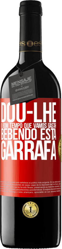 39,95 € Envio grátis | Vinho tinto Edição RED MBE Reserva Dou-lhe o bom tempo que vamos gastar bebendo esta garrafa Etiqueta Vermelha. Etiqueta personalizável Reserva 12 Meses Colheita 2016 Tempranillo