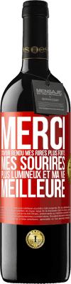39,95 € Envoi gratuit | Vin rouge Édition RED MBE Réserve Merci d'avoir rendu mes rires plus forts, mes sourires plus lumineux et ma vie meilleure Étiquette Rouge. Étiquette personnalisable Réserve 12 Mois Récolte 2015 Tempranillo
