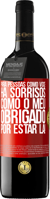 39,95 € Envio grátis | Vinho tinto Edição RED MBE Reserva Para pessoas como você, há sorrisos como o meu. Obrigado por estar lá! Etiqueta Vermelha. Etiqueta personalizável Reserva 12 Meses Colheita 2015 Tempranillo